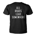 All Roads Lead Somewhere T- Shirt
